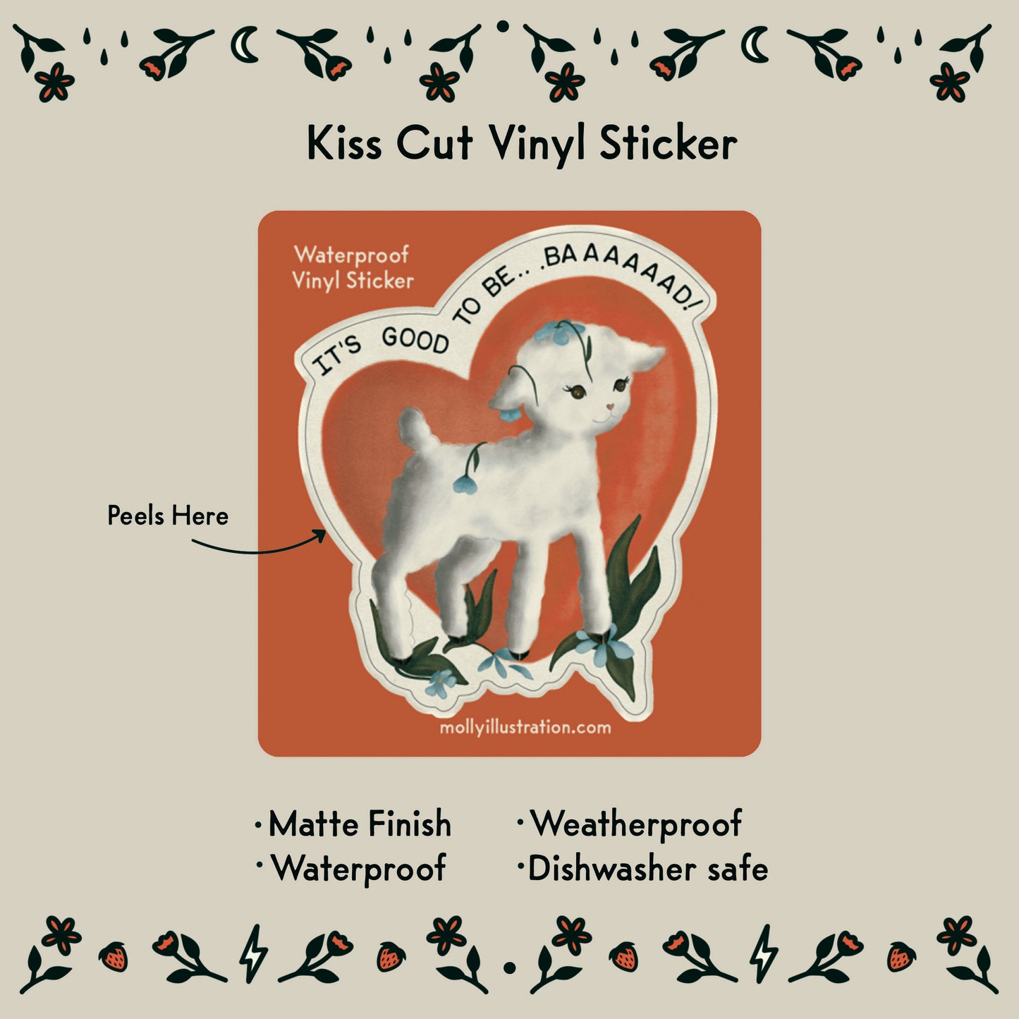 A kiss cut vinyl sticker of a cartoon lamb crushing a flower garden that reads "it's good to be baaaaaad!"
- Peelable Sticker size: 2.8x 3.2 inches
- Matte Finish
- Waterproof
- Weatherproof
- Dishwasher safe