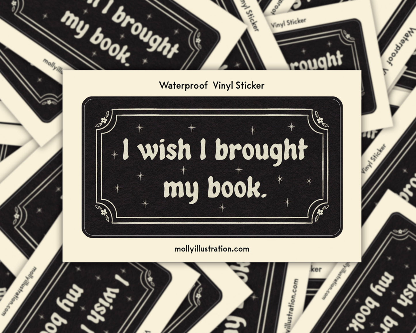 a black rectangular vinyl sticker that reads "I wish I brought my book" in off white lettering with a decorative border.