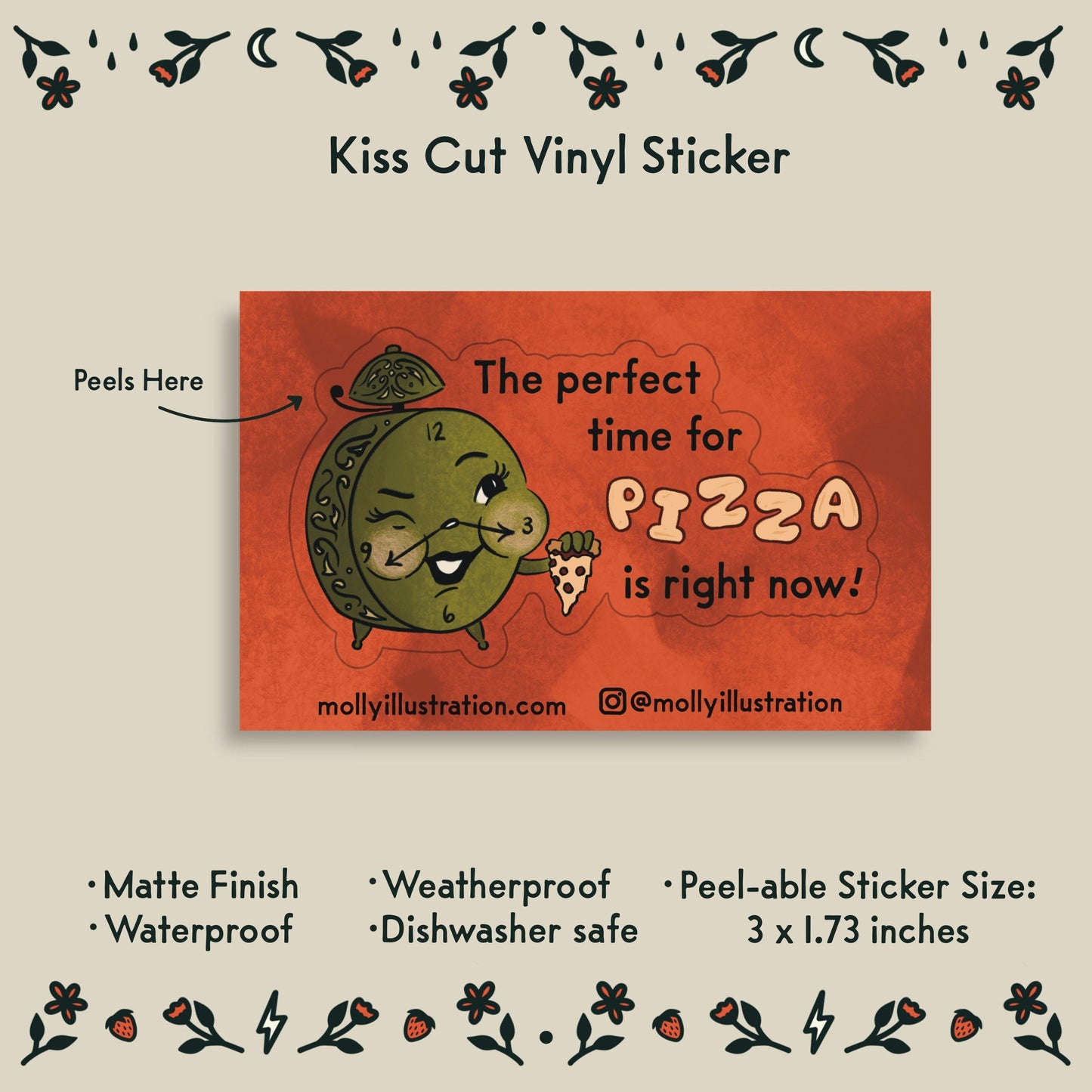 a red and green illustrated waterproof vinyl sticker of an alarm clock holding a slice of pizza and text that reads "the perfect time for pizza is right now!" Sticker features listed: matte finish, waterproof, weatherproof, dishwasher safe, peelable sticker size 3x1.73 inches.