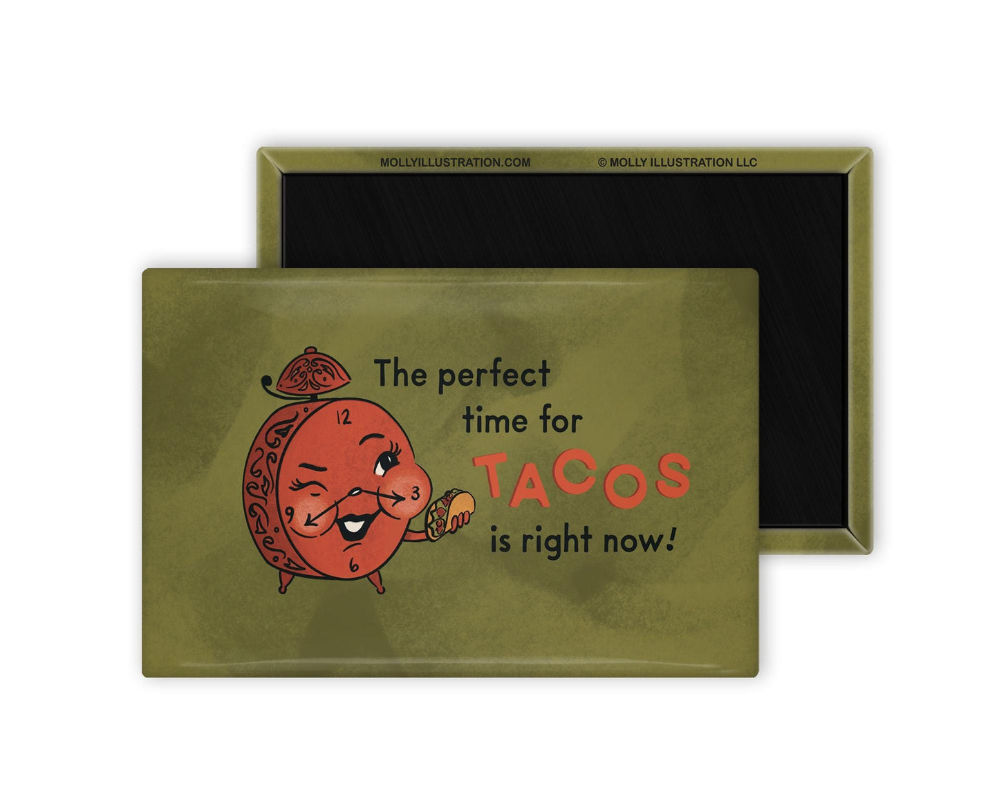 a green and red illustrated refrigerator magnet of an alarm clock holding a taco and text that reads "the perfect time for tacos is right now!" Beside it is the back view of the magnet flipped over.