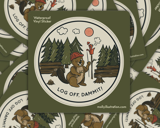 A waterproof kiss cut vinyl sticker of an illustrated  beaver. Beside it reads “Log off Dammit!”