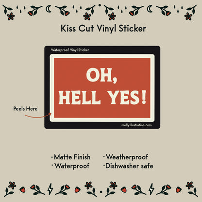 Kiss cut vinyl sticker with 'OH, HELL YES!' text on a beige background