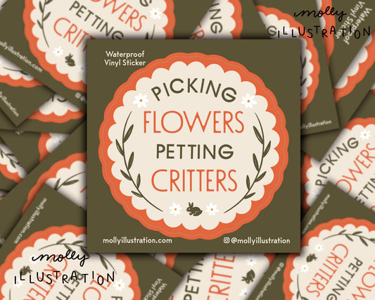 A kiss cut waterproof vinyl sticker of that reads “Picking Flowers Petting Critters.