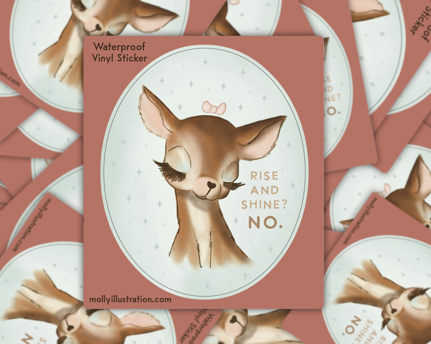 A waterproof kiss cut vinyl sticker of an illustrated  deer with text beside it that reads "Rise and Shine? NO."