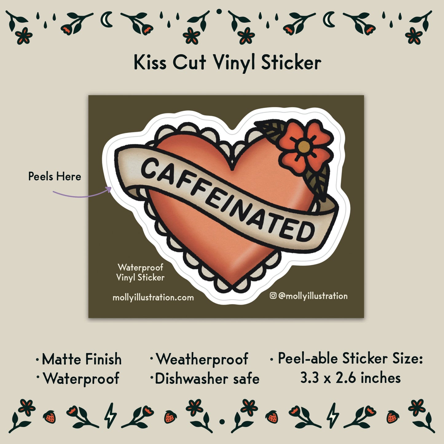 A waterproof kiss cut vinyl sticker that reads “Caffeinated” in a cartoon heart.
Item Details listed below:
-Peelable Sticker Size- 3.3 x 2.6 inches
- Matte Finish
- Waterproof
- Weatherproof
- Dishwasher safe