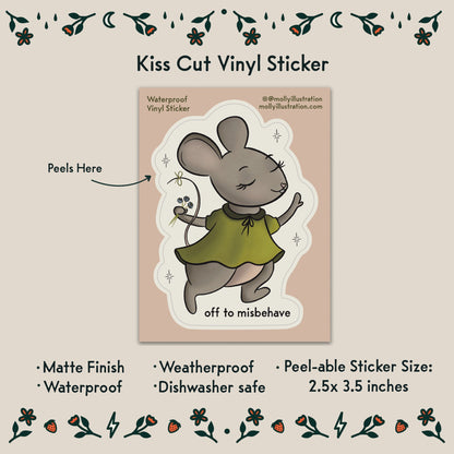 A kiss cut vinyl sticker of a cartoon mouse that reads “Off to misbehave” beneath it.
- Peelable Sticker size: 2.5x3.5 inches
- Matte Finish
- Waterproof
- Weatherproof
- Dishwasher safe