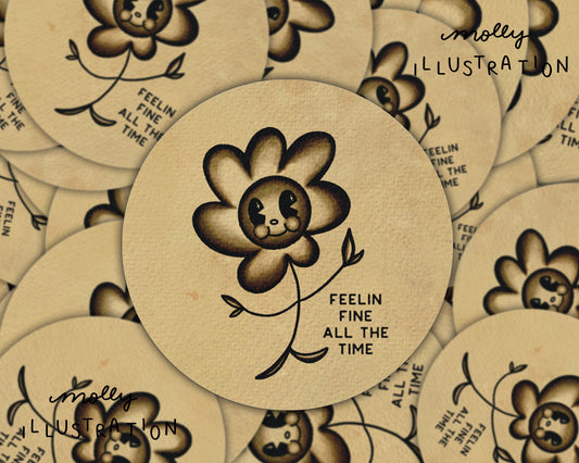 A waterproof vinyl sticker of a rubber hose illustrated flower. Beside it reads "feelin' fine all the time.