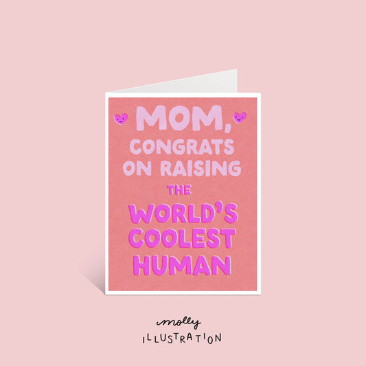 a vertical greeting card that reads "mom, congrats on raising the world's coolest human"