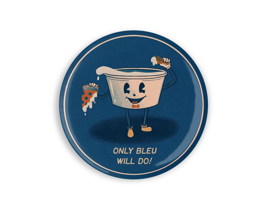 a vintage inspired illustrated magnet of a cartoon container of bleu cheese. The text beside it reads "Only Bleu will do!" 