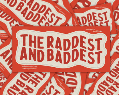 A red and white kiss cut vinyl sticker that reads "the raddest and baddest."