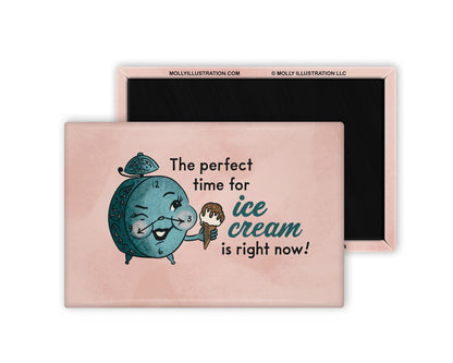 an illustrated refrigerator magnet of an alarm clock holding an ice cream cone and text that reads "the perfect time for ice cream is right now!" Beside it is the back view of the magnet flipped over.