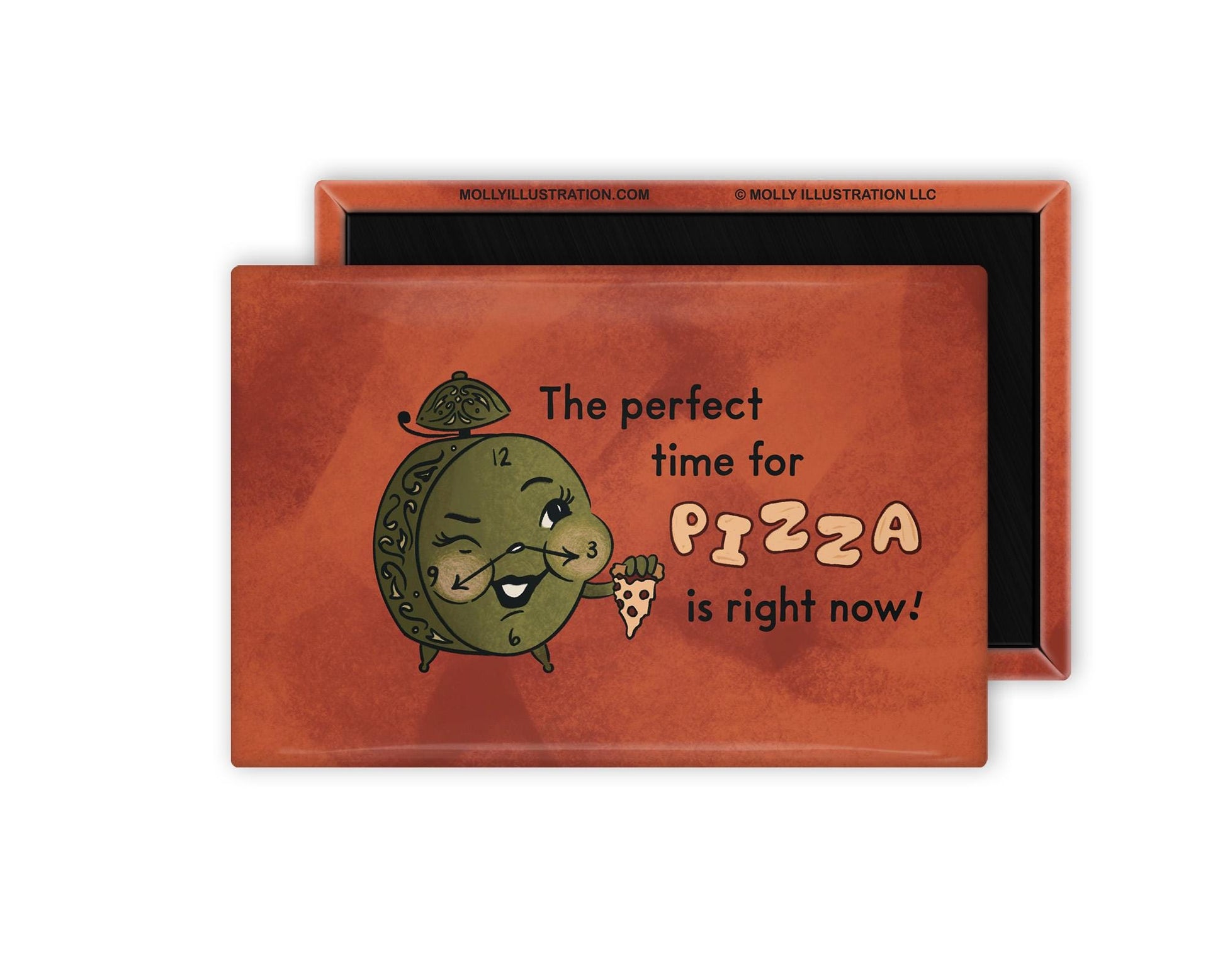 a red and green illustrated refrigerator magnet of an alarm clock holding a slice of pizza and text that reads "the perfect time for pizza is right now!" Beside it is the back view of the magnet flipped over.