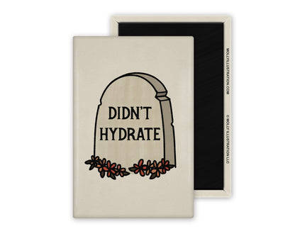 Didn't Hydrate Illustrated Magnet